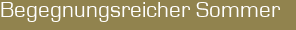 Begegnungsreicher Sommer 